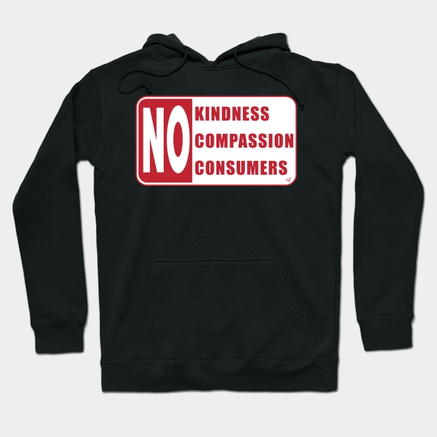 No Compassion, No Kindness, No Consumers by Tai's Tees Hoodie by TaizTeez